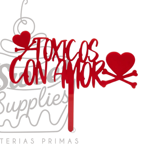 CAKE TOPPER TOXICOS CON AMOR MDF